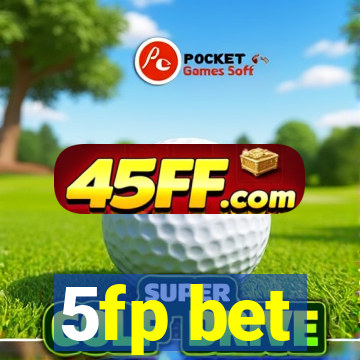 5fp bet